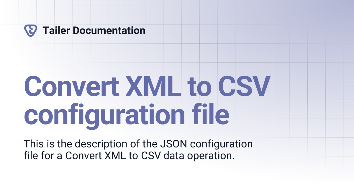 Convert XML to CSV configuration file | Tailer Documentation
