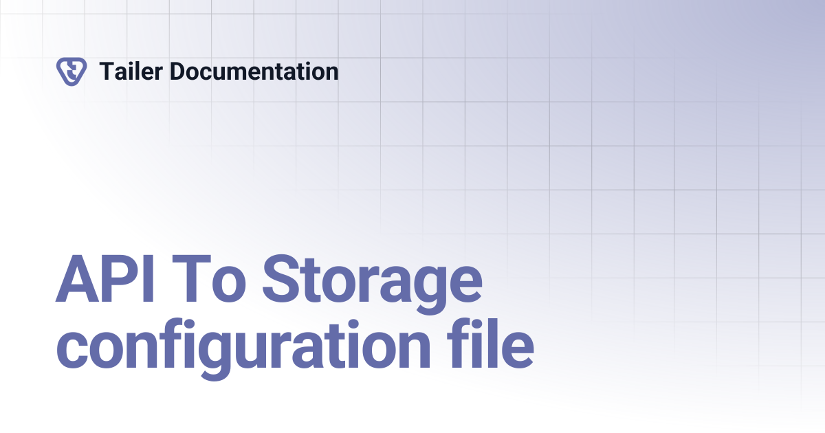 API To Storage configuration file | Tailer Documentation